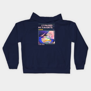 I paused my favorite anime to be here Kids Hoodie